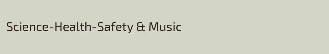 Science-Health-Safety & Music